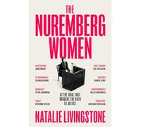 The Nuremberg Women: THE INSTANT SUNDAY TIMES BESTSELLER - 'Transforms what we think we know' Peter Frankopan