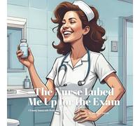 The Nurse Lubed Me Up for the Exam: A Funny Innuendo Parody Pun Book for Gay Lesbian Adults Birthday Gag Gifts