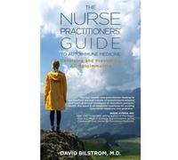 The Nurse Practitioners Guide to Autoimmune Medicine Reversing and Preventing All Autoimmunity - Dr. David Bilstrom - Dr. David Bilstrom - Livre en Anglai Dr. David BilstromDr. David Bilstrom (Auteur)