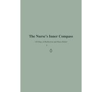 The Nurse’s Inner Compass: 120 Days of Reflection, Stress Relief, and Emotional Balance for Nurses