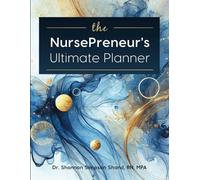 THE NURSEPRENEUR'S ULTIMATE PLANNER: Plan Everyday Like Your Future Depends on It!