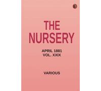 The Nursery April 1881 Vol. XXIX