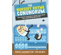 The Nursery Rhyme Conundrum: The biases and blind spots that harm our marketing decisions