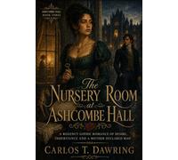 The Nursery Room at Ashcombe Hall: A Regency Gothic Romance of Desire, Inheritance and a Mother Declared Mad