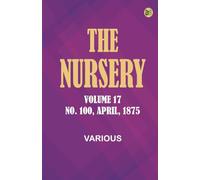 The Nursery, Volume 17, No. 100, April, 1875