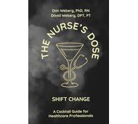 The Nurse's Dose - Shift Change: A Cocktail Guide for Healthcare Professionals