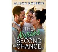 The Nurse's Second Chance: Discover a breathtaking medical romance from Alison Roberts