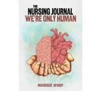 The Nursing Journal: We?Re Only Human
