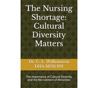 The Nursing Shortage: Cultural Diversity Matters: The Importance of Cultural Diversity and the Recruitment of Minorities
