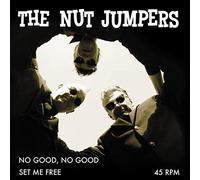 The Nut Jumpers - No Good,No Good/Set Me Free