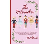 The Nutcracker Christmas Sketchbook: Pink Ballet Characters: Unlined Numbered Pages for Drawing, Doodling & Creative Holiday Fun (6x9 inches)