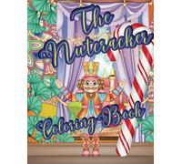 THE NUTCRACKER COLORING BOOK: Christmas Fun coloring pages with The Nutcracker and Friends for Children ages 4-8