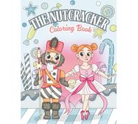 The Nutcracker Coloring Book: Festive Ballerinas, Soldiers, and Christmas Magic