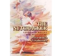 The Nutcracker: Complete Ballet For Solo Piano