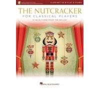 The Nutcracker For Classical Clarinet Players: 10 Selections From The Ballet With Online Piano Accompaniments