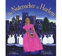 The Nutcracker in Harlem: A Christmas Holiday Book for Kids