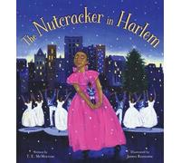 The Nutcracker in Harlem: Great for Holiday and Christmas Reading or Gifting
