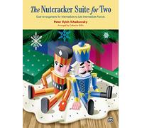 The Nutcracker Suite for Two: Duet Arrangements for Intermediate to Late Intermediate Pianists