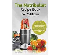 The Nutribullet Recipe Book