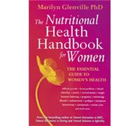 The Nutritional Health Handbook For Women: The essential guide to women's health