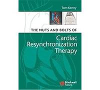 The Nuts and Bolts of Cardiac Resynchronization Therapy Tom Kenny (Auteur)
