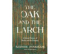 The Oak and the Larch A Forest History of Russia and Its Empire - Sophie Pinkham - W. w. norton & company - ebook (ePub) - Livre