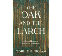 The Oak and The Larch: A Forest History of Russia and its Empires - Sophie Pinkham - William Collins - ebook (ePub) - Livre