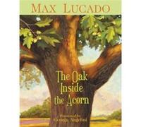 The Oak Inside the Acorn by Max Lucado Max Lucado (Auteur)