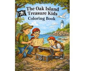 The Oak Island Treasure Kids Coloring Book: Color, Explore and Unlock the Secrets!
