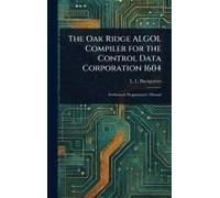 The Oak Ridge Algol Compiler For The Control Data Corporation 1604