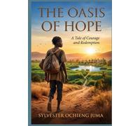 THE OASIS OF HOPE: A Tale of Courage and Redemption