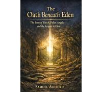 The Oath Beneath Eden: The Book of Enoch, Fallen Angels, and the Serpent in Eden