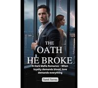 The Oath He Broke: A Dark Mafia Romance - When loyalty demands blood, love demands everything