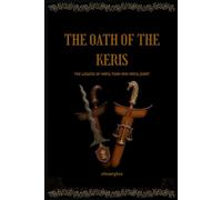THE OATH OF THE KERIS:The Legend Of Hang Tuah And Hang Jebat