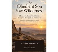 The Obedient Son in the Wilderness: Adam, Israel, and Christ in the Synoptic Temptation Narratives