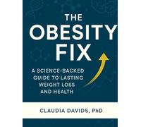 The Obedity Fix: A Science-Backed Guide to Lasting Weight Loss and Health