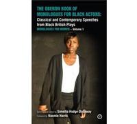 The Oberon Book Of Monologues For Black Actors: Classical And Contemporary Speeches From Black British Plays. Volume One: Monologues For Women: 1 (Oberon Modern Plays) (Paperback) Simeilia Hodge - Dal