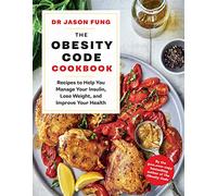 The Obesity Code Cookbook: recipes to help you manage your insulin, lose weight, and improve your health