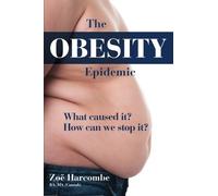 The Obesity Epidemic: What caused it? How can we stop it?