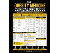 The Obesity Medicine Clinical Protocol: A Professional’s Step-by-Step Reference to Pharmacotherapy, Lifestyle Medicine, and Behavioral Coaching