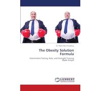 The Obesity Solution Formula: Intermittent Fasting, Keto, and Strength Training Made Simple