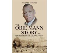 The Obie Mann Story and the Fight to Save Black Wall Street - Michael T. Hayes - BookBaby - ebook (ePub) - Livre