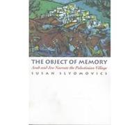 The Object of Memory: Arab and Jew Narrate the Palestinian Village