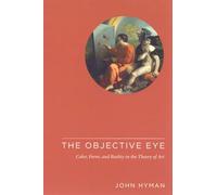 The Objective Eye: Color, Form, And Reality in the Theory of Art
