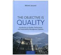 The Objective Is Quality - Introduction To Quality, Performance And Sustainability Management Systems
