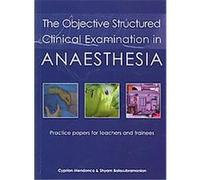 The Objective Structured Clinical Examination in Anaesthesia Cyprian Mendonca, Shyam Balasubramanian (Auteur)