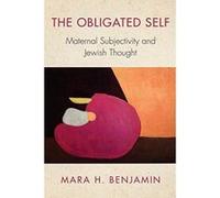 The Obligated Self: Maternal Subjectivity and Jewish Thought (New Jewish Philosophy and Thought) - [Version Originale] Inconnu (Auteur)