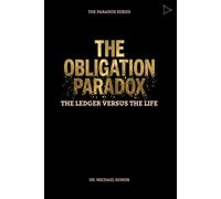 THE OBLIGATION PARADOX: The Ledger vs. The Life