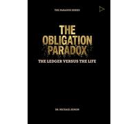 THE OBLIGATION PARADOX: The Ledger vs. The Life