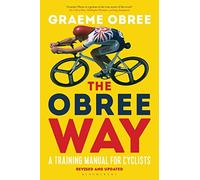 The Obree Way: A Training Manual for Cyclists - ‘A MUST-READ’ CYCLING WEEKLY